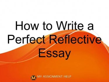 How to Write a Perfect Reflective Essay
