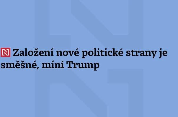Založení nové politické strany je směšné, míní Trump