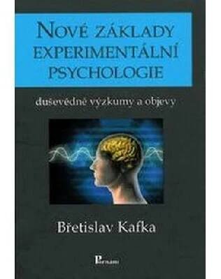 Nové základy experimentální psychologie - Břetislav Kafka