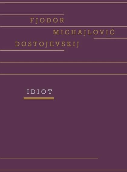 Idiot - Dostojevskij Fjodor Michajlovič - Megaknihy.cz