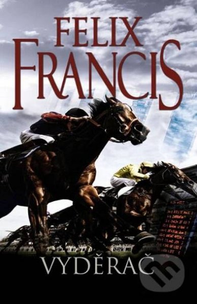 Kniha: Vyděrač (Felix Francis)