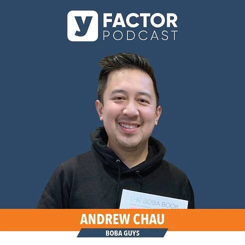 Andrew Chau of The Boba Guys on How to Stay Focused on the Bigger Picture - Y Factor Podcast