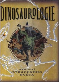 Dinosaurologie : hledání ztraceného světa | ČBDB.cz