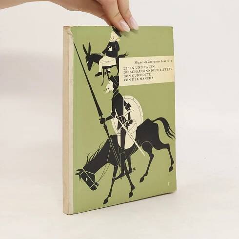 Miguel de Cervantes y Saavedra Leben und Taten des scharfsinnigen Ritters Don Quichotte von der Mancha