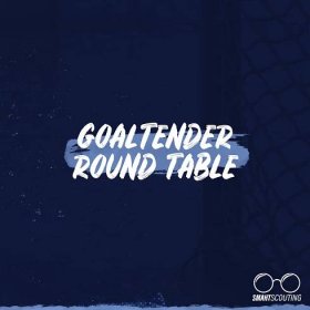 Goaltender Roundtable - Smaht Scouting