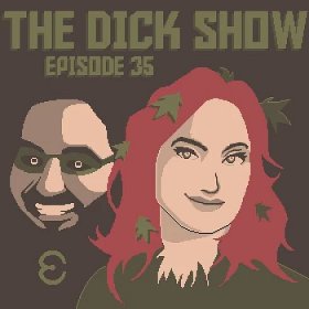 Episode 35 - Dick on Peach - The Dick Show