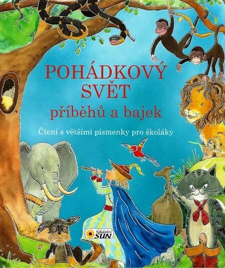 Pohádkový svět příběhů a bajek: Čtení s většími písmenky pro školáky - Sun