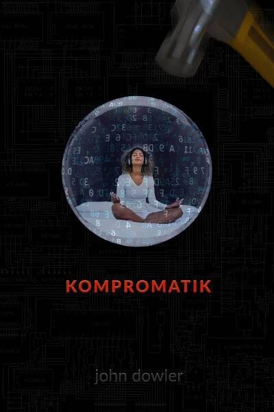 Cover of the upcoming book Kompro-matik. A woman meditates inside a crystal ball with numbers and letters projected on the inside. Meanwhile a giant hammer in the darkness is sweeping towards her.