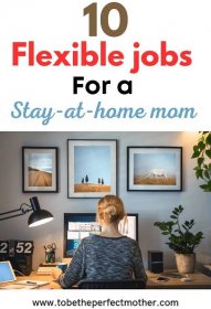 10 flexible jobs for a stay-at-home mom - To Be The Perfect Mother