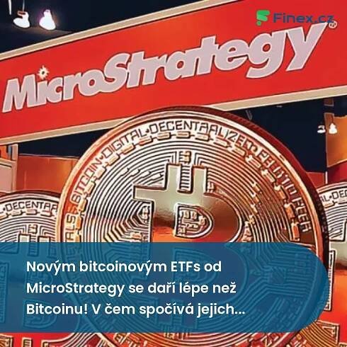 Novým bitcoinovým ETFs od MicroStrategy se daří lépe než Bitcoinu! V čem spočívá jejich kouzlo? » Finex.cz