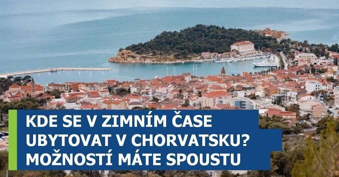 KDE SE V ZIMNÍM ČASE UBYTOVAT V CHORVATSKU? MOŽNOSTÍ MÁTE SPOUSTU
