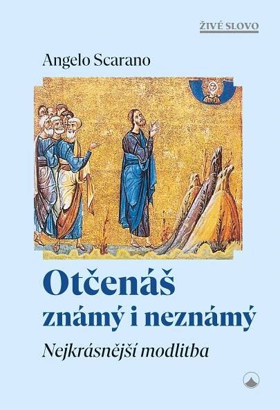 Otčenáš známý i neznámý. Nejkrásnější modlitba