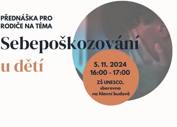 ÚT 5.11. Přednáška pro rodiče - Sebepoškozování u dětí: Mgr. Markéta Kunetová | ZŠ UNESCO