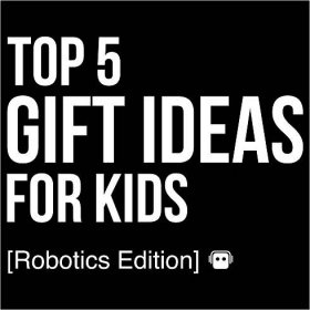 Top 5 Gift Ideas for Kids (Robotics Edition) - VTRAC Robotics