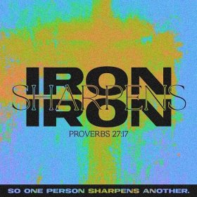 Proverbs 27:17 As iron sharpens iron, so one person sharpens another.