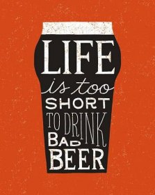 a poster with the words life is too short to drink beer