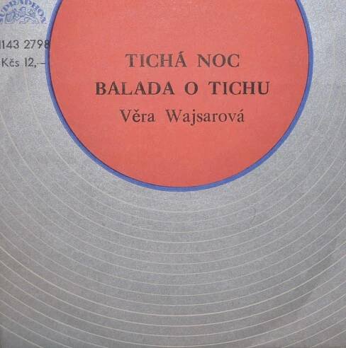 SP (SINGL): VĚRA WAJSAROVÁ - TICHÁ NOC / BALADA O TICHU - Hudba