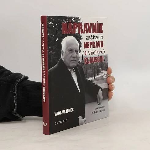 Nápravník zažitých nepravd (o Václavu Klausovi)