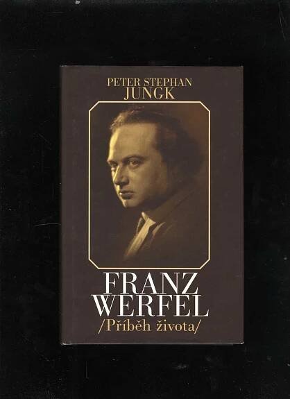 Franz Werfel - Příběh života (Peter Stephan Jungk)