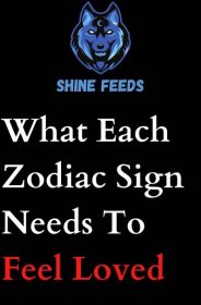 What Each Zodiac Sign Needs To Feel Loved
