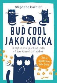 Kniha Buď cool jako kočka - Jak najít své pravé já, vycházet s rodiči, mít super kamarády a být v pohodě. - Trh knih - online antikvariát