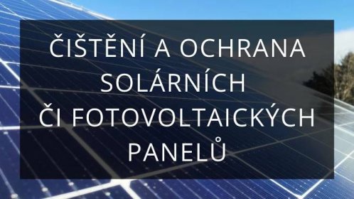 Čištění a ochrana solárních či fotovoltaických panelů
