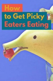 How to Get Picky Eaters Eating