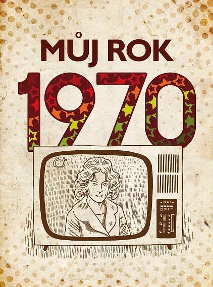Můj rok 1970 - Jarmila Frejtichová - Megaknihy.cz