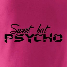 Sweet but psycho - Pure dámské triko