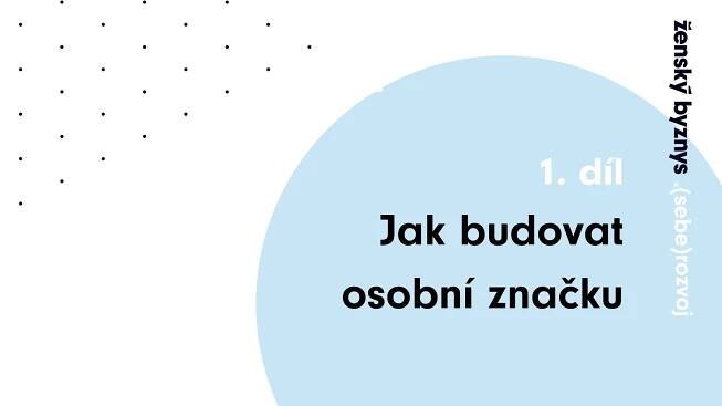 Jak budovat osobní značku 1. díl