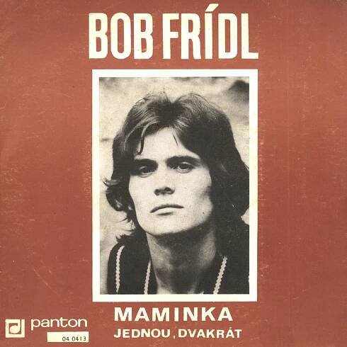 BOB FRÍDL - Maminka / Jednou, dvakrát 1