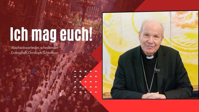 ICH MAG EUCH - Abschiedsworte des scheidenden Erzbischofs Christoph Schönborn