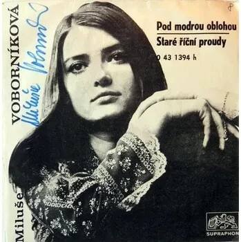SP Miluše Voborníková - Pod Modrou Oblohou / Staré Říční Proudy [1972] - Supraphon
