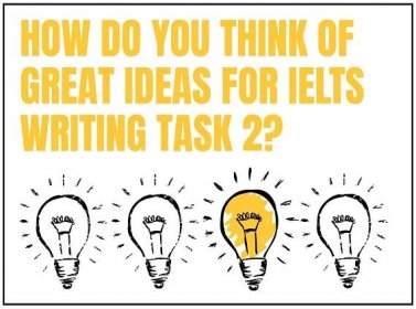 How to Think of Ideas for IELTS Writing Task 2 - TED IELTS