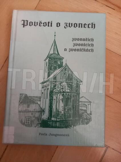 Kniha Pověsti o zvonech, zvonařích, zvonicích a zvoničkách - Trh knih - online antikvariát