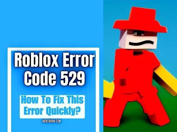 Fix Roblox Error Code 529: Complete Troubleshooting Guide