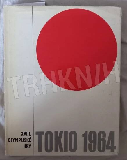 Kniha 18. olympijské hry, Tokio 1964 - Trh knih - online antikvariát