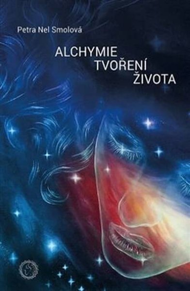 Alchymie tvoření života - Petra Nel Smolová | KOSMAS.cz - vaše internetové knihkupectví