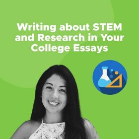 Writing about STEM and Research in Your College Essays