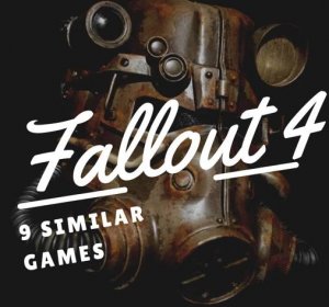 9 Post-Apocalyptic Games Like "Fallout 4"