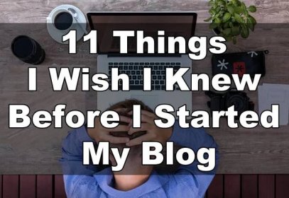 11 Things I Wish I Knew Before I Started My Blog - DYB Virtual