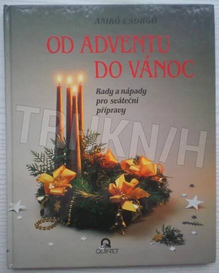 Kniha Od adventu do vánoc - rady a nápady pro sváteční přípravy - Trh knih - online antikvariát