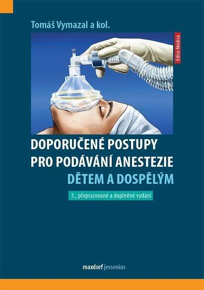 Obálka knihy DOPORUČENÉ POSTUPY PRO PODÁVÁNÍ ANESTEZIE DĚTEM A DOSPĚLÝM od autora Vymazal Tomáš