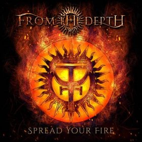 Spread Your Fire - From The Depth
