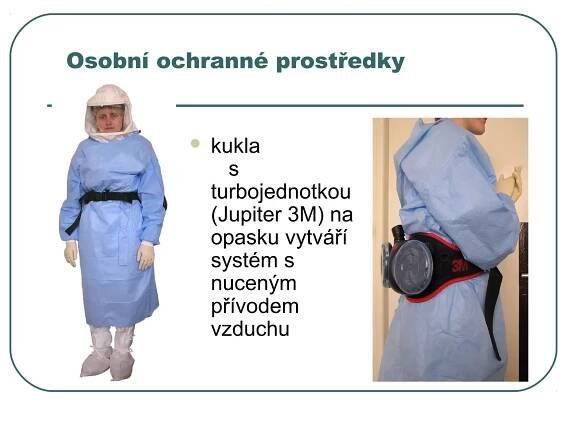 Osobní ochranné prostředky


            kukla
               s
             turbojednotkou
             (Jupiter 3M) na
             opasku vytváří
             systém s
             nuceným
             přívodem
             vzduchu
 