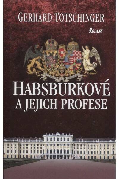 Habsburkové a jejich profese - Antikvariát Valentinská
