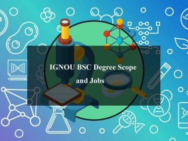 IGNOU BSC Degree Scope and Jobs