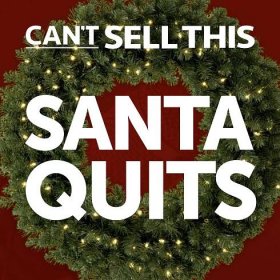 Santa Quits – Can’t Sell This