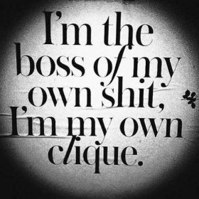 At the end of the day it's me, myself and I.  I don't dislike that, i OWN it. Bitch Quotes, Boss Quotes, Funny Quotes, Motivational Quotes, Inspirational Quotes, Hustle Quotes, Shirt Quotes, Funny Pics, Quotes Quotes