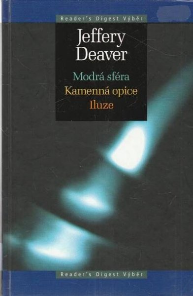 Jeffery Deaver: Modrá sféra + Kamenná opice + Iluze